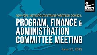 NYMTC's Program, Finance, and Administration Committee Meeting - Thursday, June 12, 2025, 11:30 AM