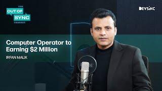 Earning $2 Million through Freelancing | Irfan Malik | Out of Sync Podcast