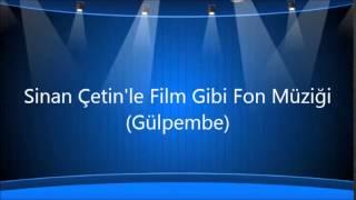 Sinan Çetin'le Film Gibi Fon Müziği (Gülpembe)