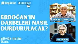 Erdoğan'ın darbeleri nasıl durdurulabilir? Prof. Tayfun Atay ve Can Dündar konuştu