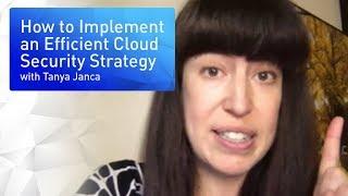 How to Implement an Efficient Cloud Security Strategy: Tanya Janca's Top Tips