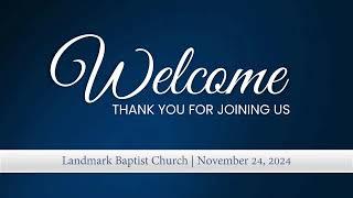 11-24-24 Pastor Michael Lamb, Landmark Baptist Church of Parkersburg, WV Live Stream