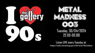 THE GALLERY Metal Madness #003 (30/04/2024): Αφιέρωμα στο Μέταλ των 90's!