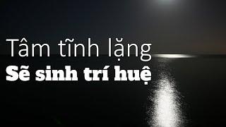 Tâm tĩnh lặng sẽ sinh trí huệ - Ajahn Chah