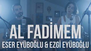 AL FADİMEM - Eser Eyüboğlu & Ezgi Eyüboğlu