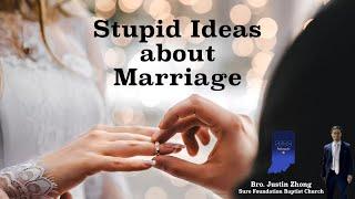 Stupid Ideas about Marriage | Brother Justin Zhong