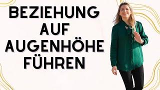 Beziehung auf Augenhöhe führen & finden - Tipps für eine gute Beziehung