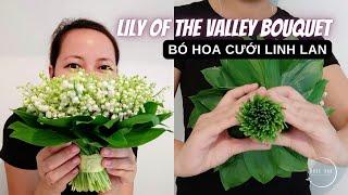 Quick tutorial: Lily of the Valley Bridal Bouquet/ Bó hoa cưới Linh Lan