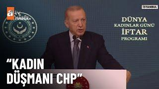 Cumhurbaşkanı Erdoğan’dan CHP’ye ‘kadın hakları’ tepkisi - atv Ana Haber 9 Mart 2025