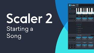 Scaler 2 | Starting a Song | Chords, Bass Line, Melody & More