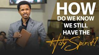 HOW DO WE KNOW WE STILL HAVE THE HOLY SPIRIT? | APOSTLE DAVID