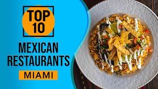 Top 10 Best Mexican Restaurants in Miami