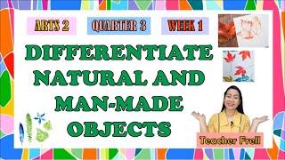 ARTS 2 | QUARTER 3 WEEK 1 | DIFFERENTIATE NATURAL AND MAN-MADE OBJECTS IN PRINTMAKING