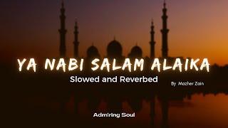 Ya Nabi Salam Alaika | Best Slowed and Reverb Version | Special Reverbed | Slow+Reverb | Mazher Zain