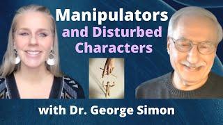 Manipulators and Disturbed Characters with Dr. George Simon | Ep. 45