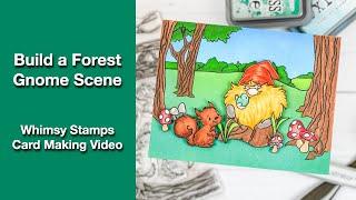 Build a Forest Gnome Scene || Card Making Video with Whimsy Stamps!