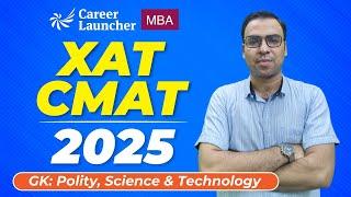 XAT & CMAT GK Preparation 2025 | Polity, Science and Technology | GK Preparation Strategy