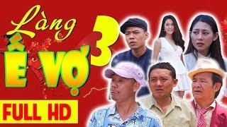 LÀNG Ế VỢ 3 FULL HD | Phim Hài Chiến Thắng, Bình Trọng, Trung Ruồi