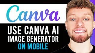 How To Use Canva AI Image Generator in Mobile (Step By Step)