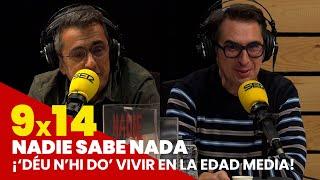 NADIE SABE NADA 9x14 | ¡'Déu n'hi do' vivir en la Edad Media!
