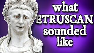 What Etruscan Sounded Like - and how we know