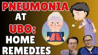 Pneumonia at Ubo: Home Remedies - By Doc Willie Ong