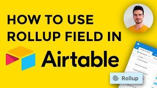 How to Use the Airtable Rollup Field - Airtable Tutorial for Beginners