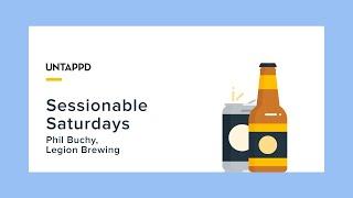 Sessionable Saturdays with Phil Buchy of Legion Brewing