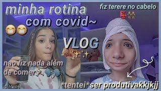 minha rotina com covid‍️~vlog~