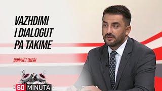 Vazhdimi i dialogut pa takime - Dorajet Imeri, “60 Minuta”, 17.09.2024