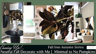 Neutral Fall Decorate with Me | Minimal to No Pumpkins | Modern Fall Rooms Tour