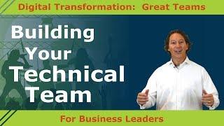 Building Your Digital Transformation Technical Team (For Business Leaders)