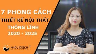 7 phong cách thiết kế nội thất thống lĩnh năm 2020-2025