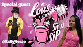 Lou's Sit N Sip ep 4 Part 1 BallyFive40 talks Men's health, STD's, Zodiac signs, absent fahters +