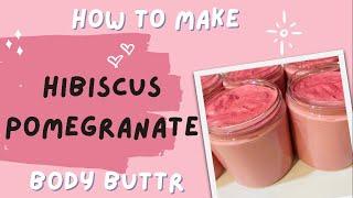 How I Make Hibiscus Pomegranate Emulsified Body Butter (Recipe Included) Using herb infused butter