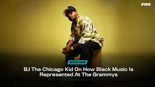 BJ The Chicago Kid On How Black Music Is Represented At The Grammys | VIBE