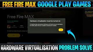 Google play games hardware virtualization problem solve | Turn on hardware virtualization play games