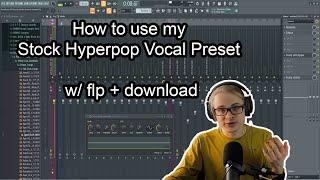 STOCK HYPERPOP VOCAL PRESET - how to - w/ download + flp