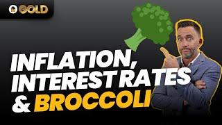 Inflation, Interest rates & Broccoli