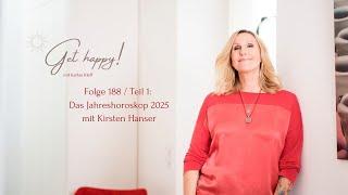 Get Happy! Folge 188 / Teil 1: Das Jahreshoroskop 2025 – mit Kirsten Hanser