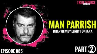 Man Parrish interviewed by Lenny Fontana for True House Stories # 085 (Part 2)