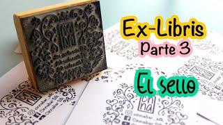 EX-LIBRIS/PARTE 3 | El proceso para mandar a hacer el sello