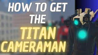 HOW TO GET THE TITAN CAMERAMAN IN TOILETVERSE 2024 - Mastrosam and D0M