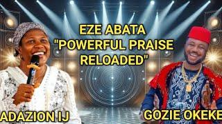Eze Abata "Powerful Praise Reloaded" – Adazion IJ and Gozie Okeke Live