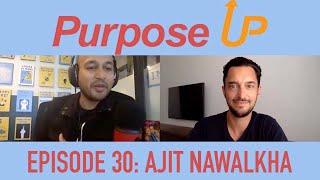 Purpose Up: Episode 31 w/ Ajit Nawalkha