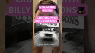 Billy F Gibbons Cruising With #REVIEW #NEWALBUM #zztop #billygibbons #bluesrock #texasblues #guitar