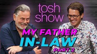 My Father-In-Law, Part 2 - Greg Hallam | Tosh Show