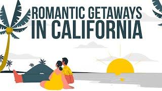 Top ten romantic getaways to visit in California - Best Places To Travel