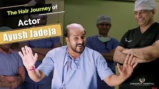 Superstar Ayush Jadeja Hair Transplant at Saraswat Hospital