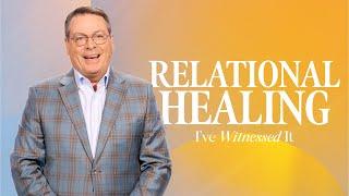 RELATIONAL HEALING - I'VE WITNESSED IT - CHRIS HODGES